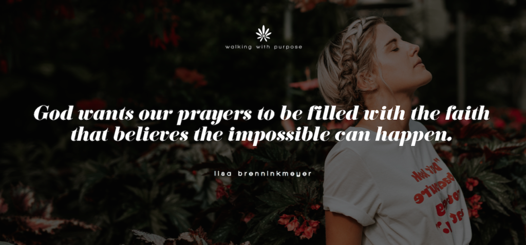 God wants our prayers believe in the impossible